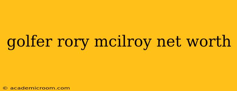 golfer rory mcilroy net worth