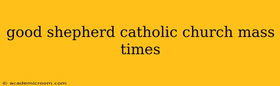 good shepherd catholic church mass times