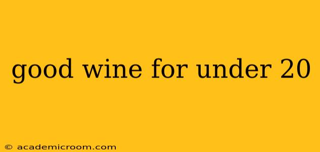 good wine for under 20