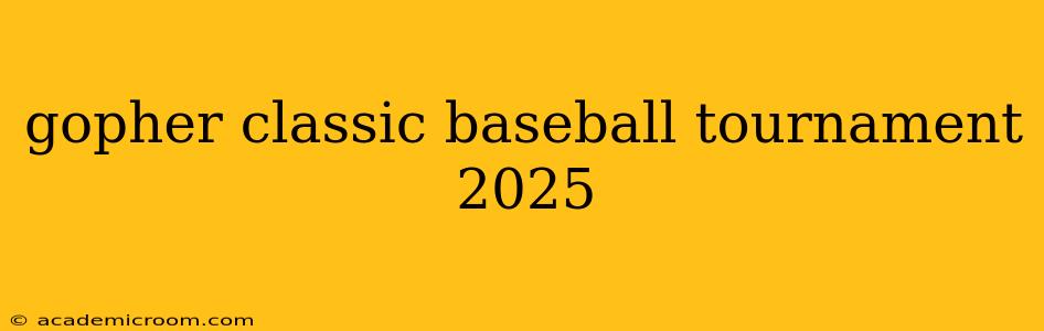 gopher classic baseball tournament 2025