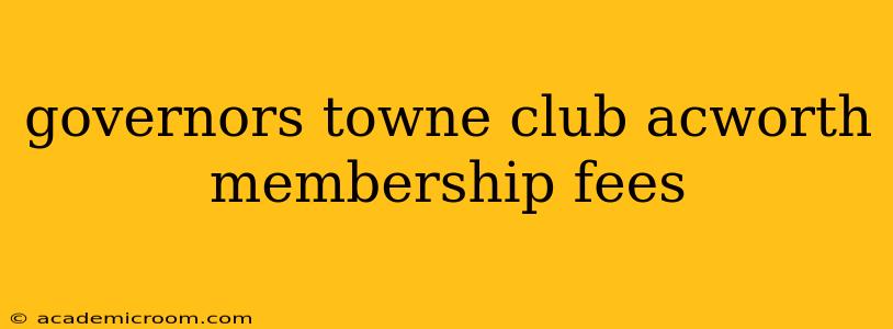 governors towne club acworth membership fees