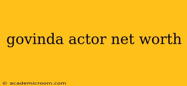 govinda actor net worth