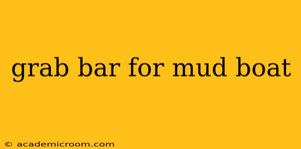 grab bar for mud boat