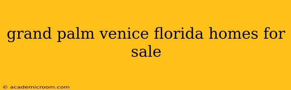 grand palm venice florida homes for sale