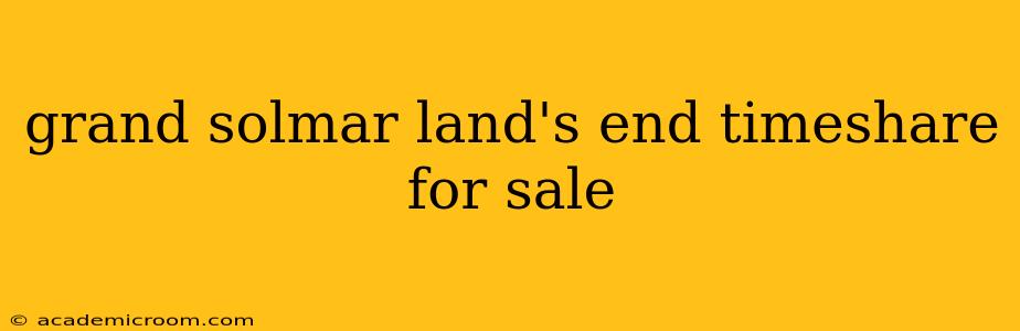 grand solmar land's end timeshare for sale