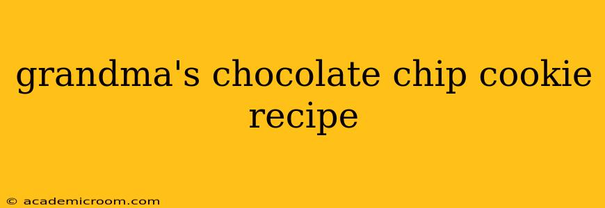 grandma's chocolate chip cookie recipe