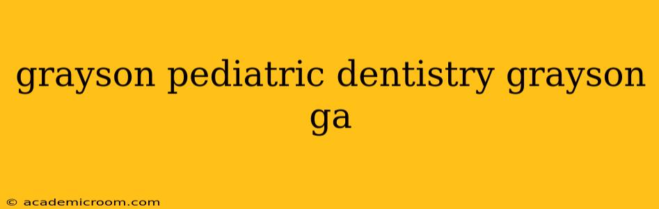 grayson pediatric dentistry grayson ga