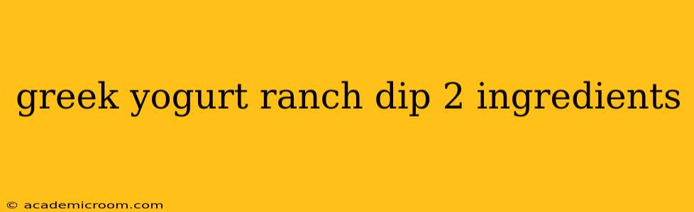 greek yogurt ranch dip 2 ingredients