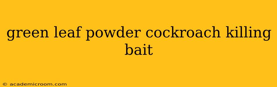 green leaf powder cockroach killing bait