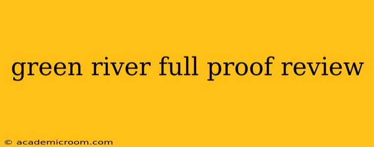 green river full proof review