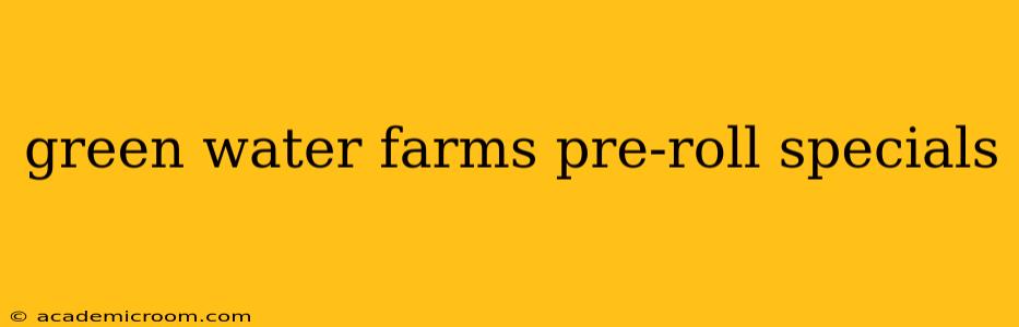 green water farms pre-roll specials