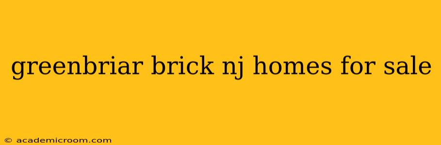 greenbriar brick nj homes for sale