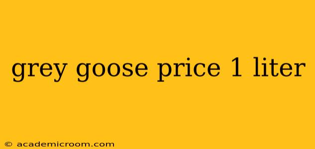 grey goose price 1 liter