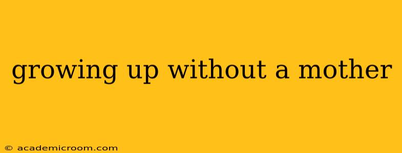 growing up without a mother