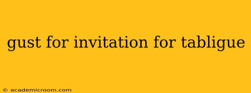 gust for invitation for tabligue