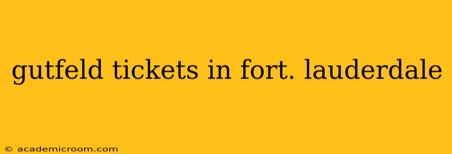 gutfeld tickets in fort. lauderdale