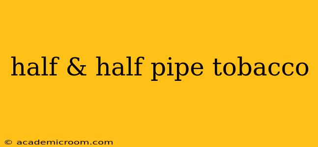 half & half pipe tobacco