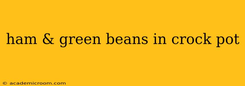 ham & green beans in crock pot
