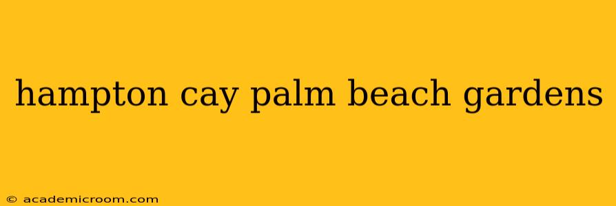hampton cay palm beach gardens