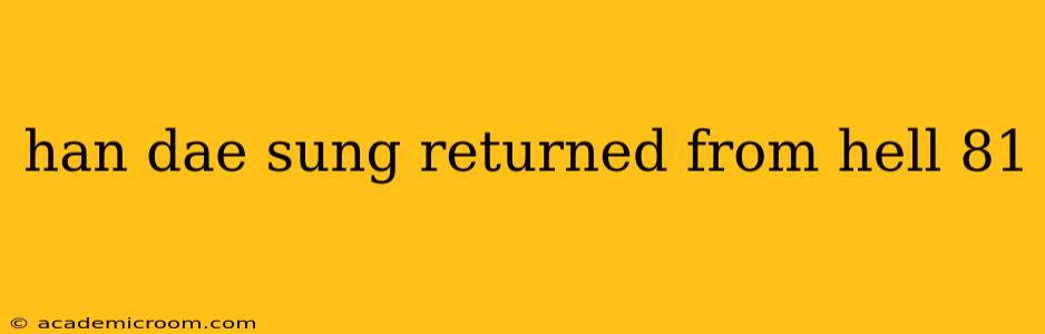 han dae sung returned from hell 81