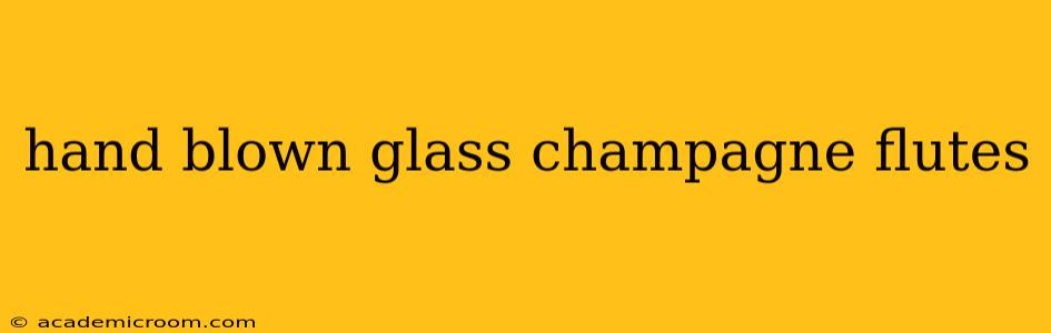 hand blown glass champagne flutes