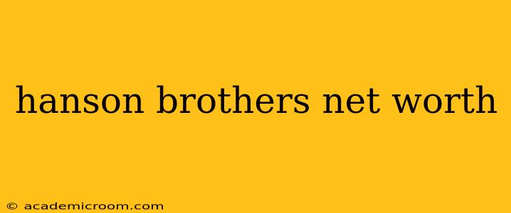 hanson brothers net worth
