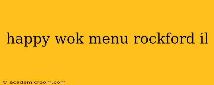 happy wok menu rockford il