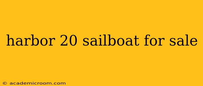 harbor 20 sailboat for sale