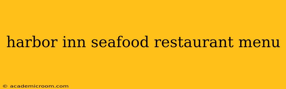 harbor inn seafood restaurant menu