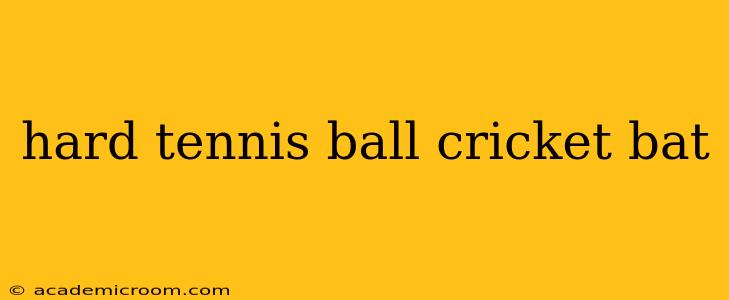 hard tennis ball cricket bat