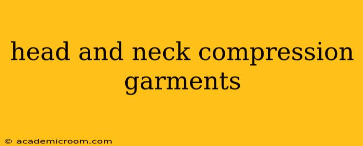 head and neck compression garments