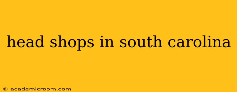 head shops in south carolina