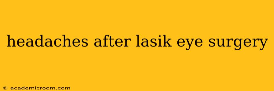 headaches after lasik eye surgery