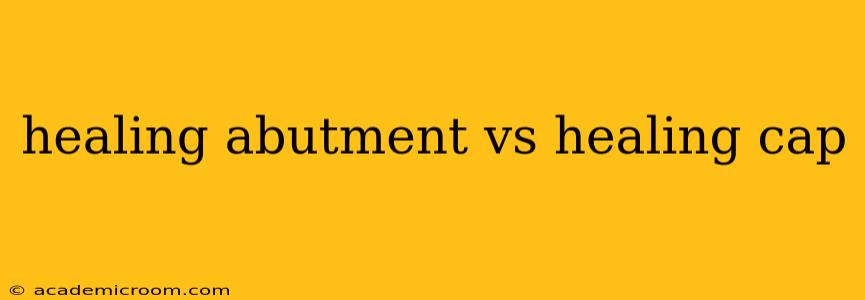 healing abutment vs healing cap