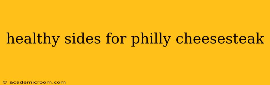 healthy sides for philly cheesesteak