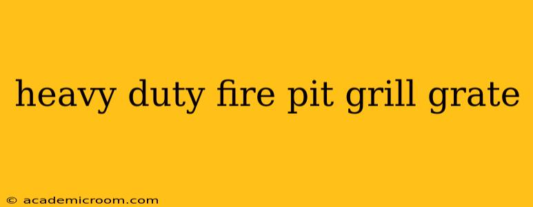 heavy duty fire pit grill grate