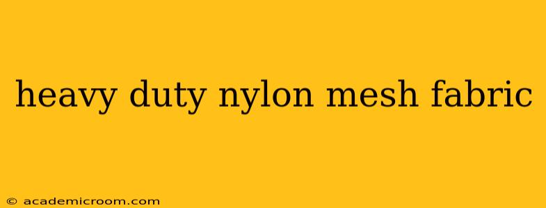 heavy duty nylon mesh fabric