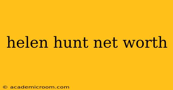 helen hunt net worth