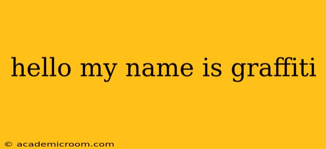 hello my name is graffiti