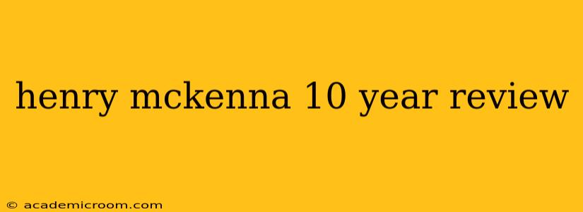 henry mckenna 10 year review