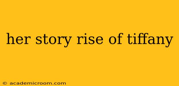 her story rise of tiffany