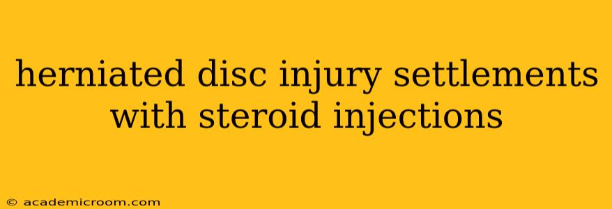 herniated disc injury settlements with steroid injections
