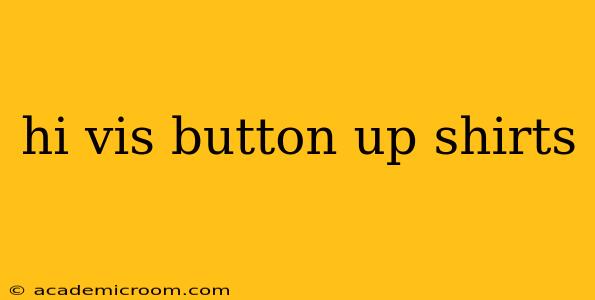 hi vis button up shirts