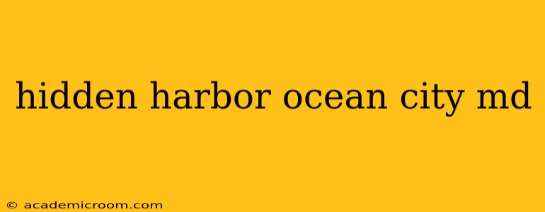 hidden harbor ocean city md