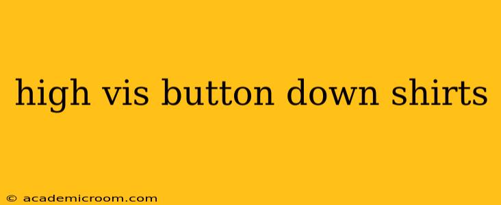high vis button down shirts
