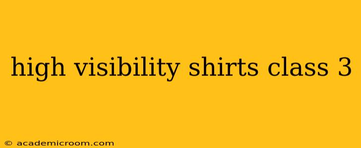 high visibility shirts class 3