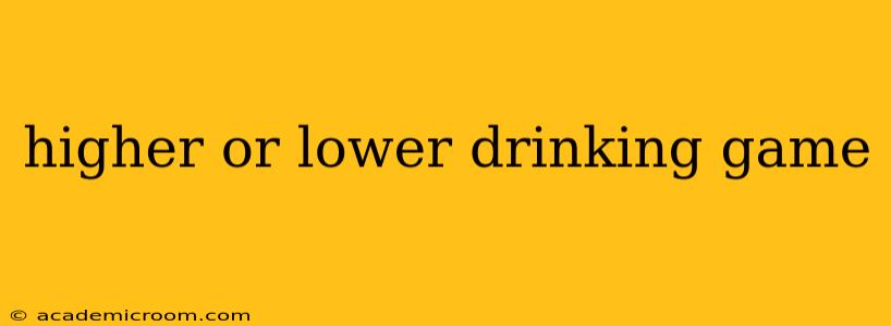 higher or lower drinking game