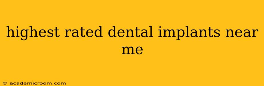 highest rated dental implants near me