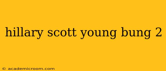 hillary scott young bung 2