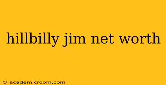 hillbilly jim net worth